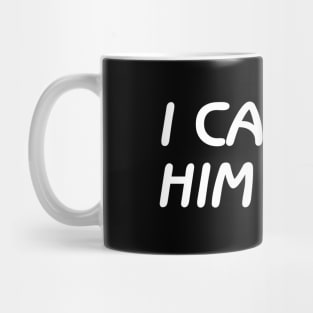 I can fix him Mug